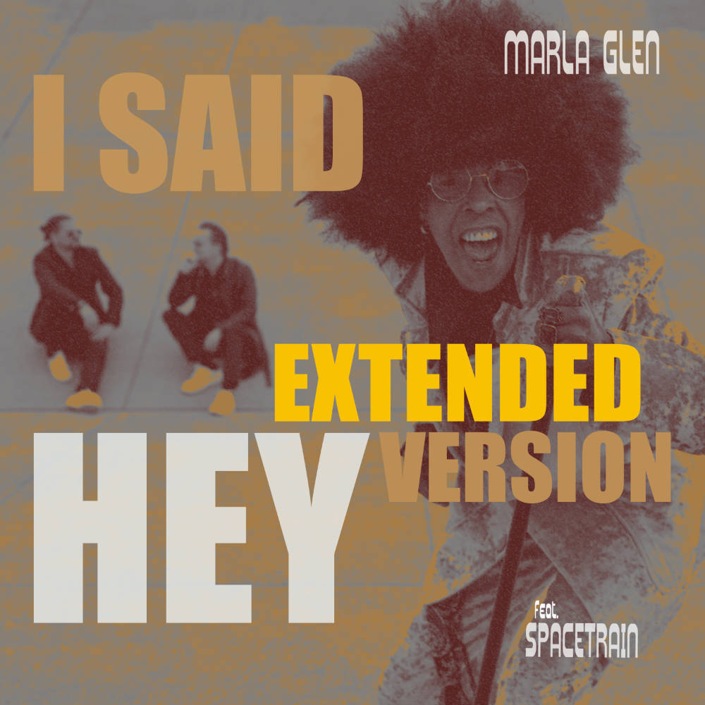 Marla Glen feat. Spacetrain i said hey (extended version)